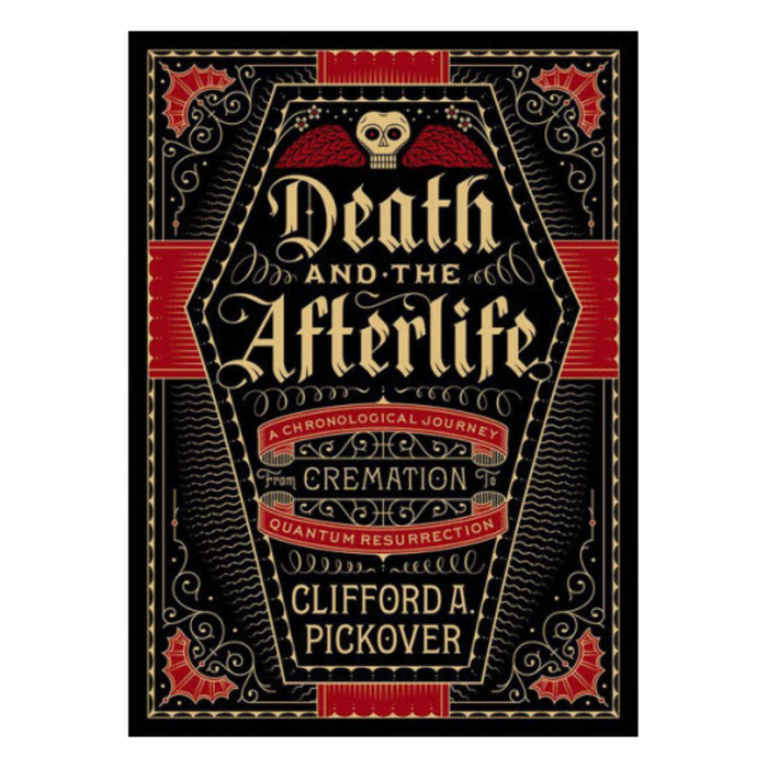 Death and the Afterlife: A Chronological Journey, from Cremation to Quantum Resurrection