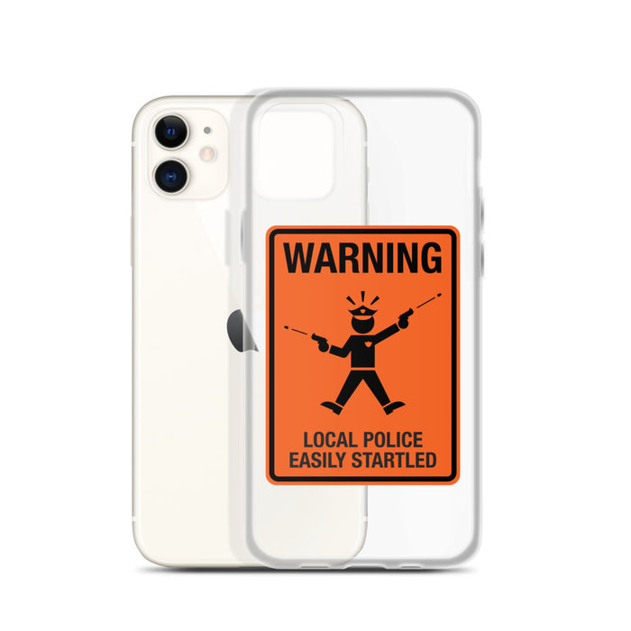 Local Police Easily Startled iPhone Case