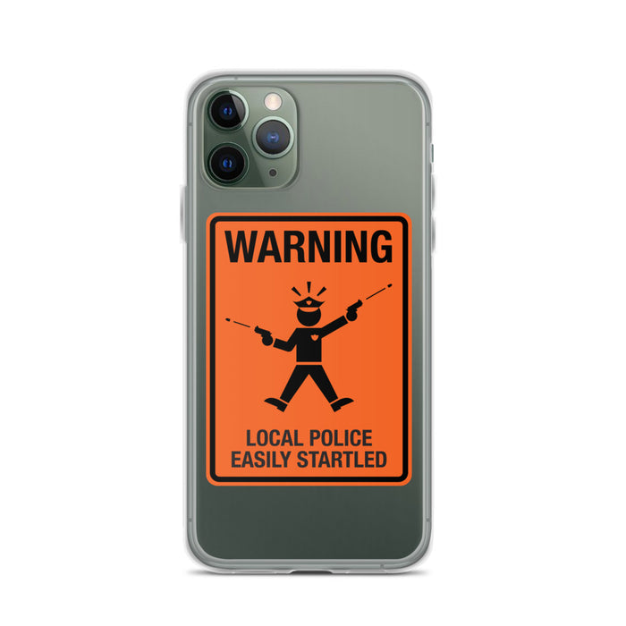 Local Police Easily Startled iPhone Case