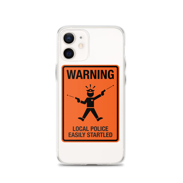 Local Police Easily Startled iPhone Case